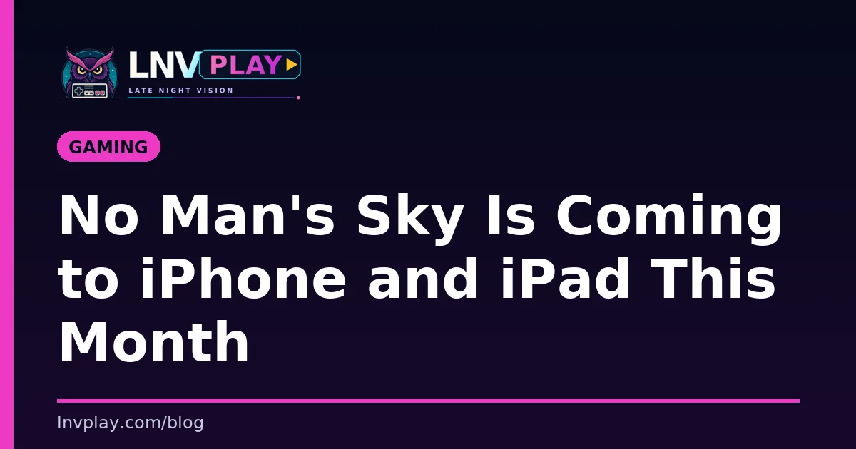 Title card showing the post title about No Man's Sky on iPhone and iPad.
